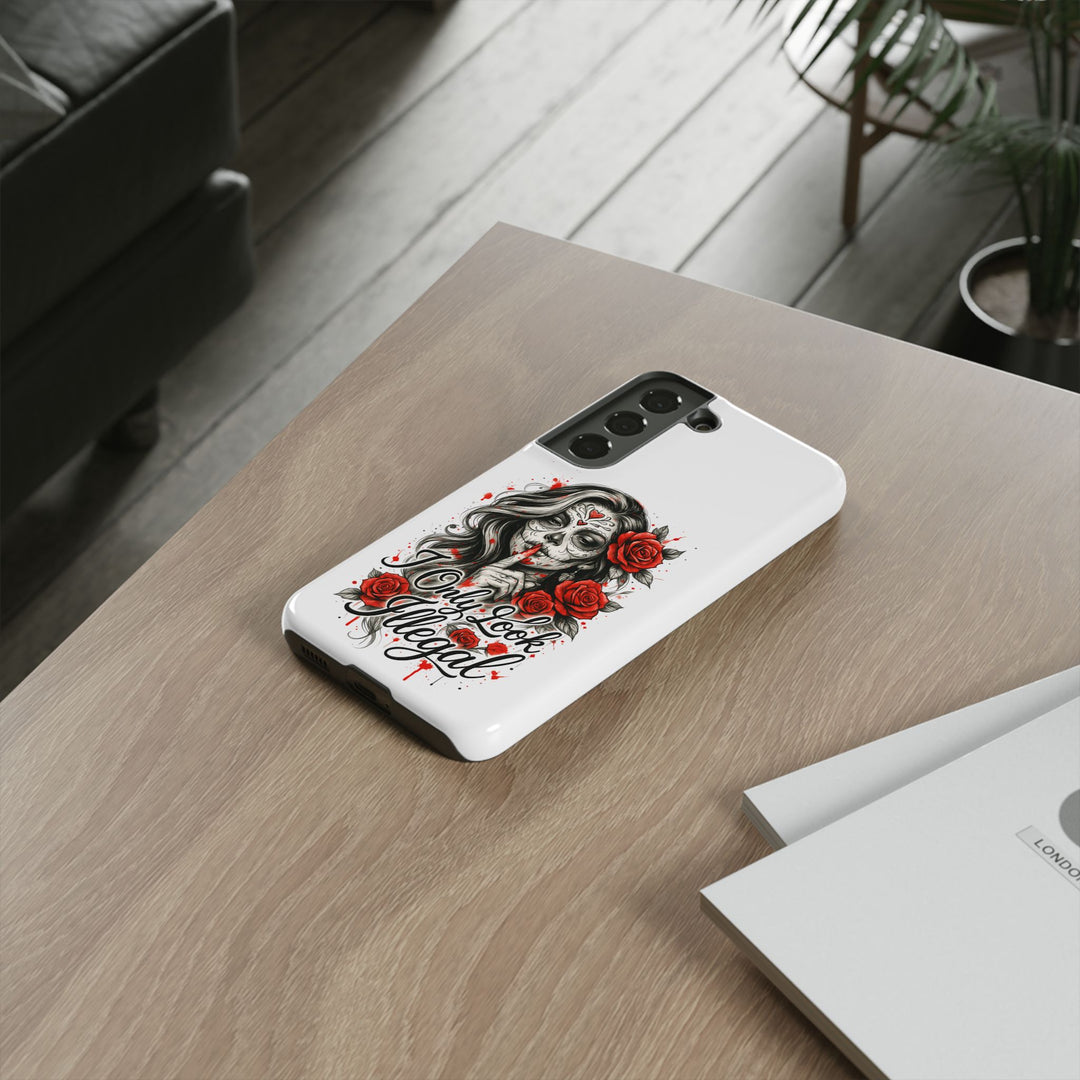 I Only Look Illegal – Statement Phone Case