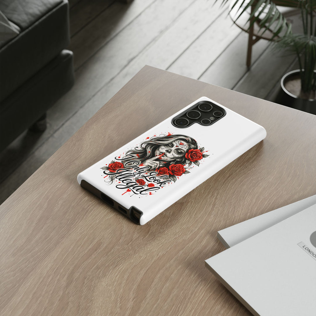 I Only Look Illegal – Statement Phone Case