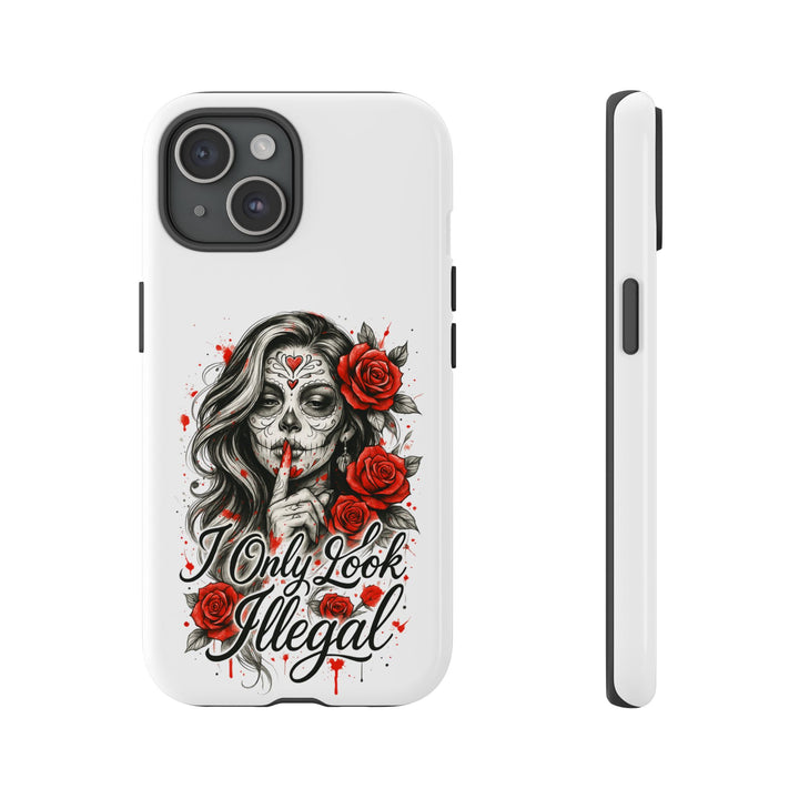 I Only Look Illegal – Statement Phone Case