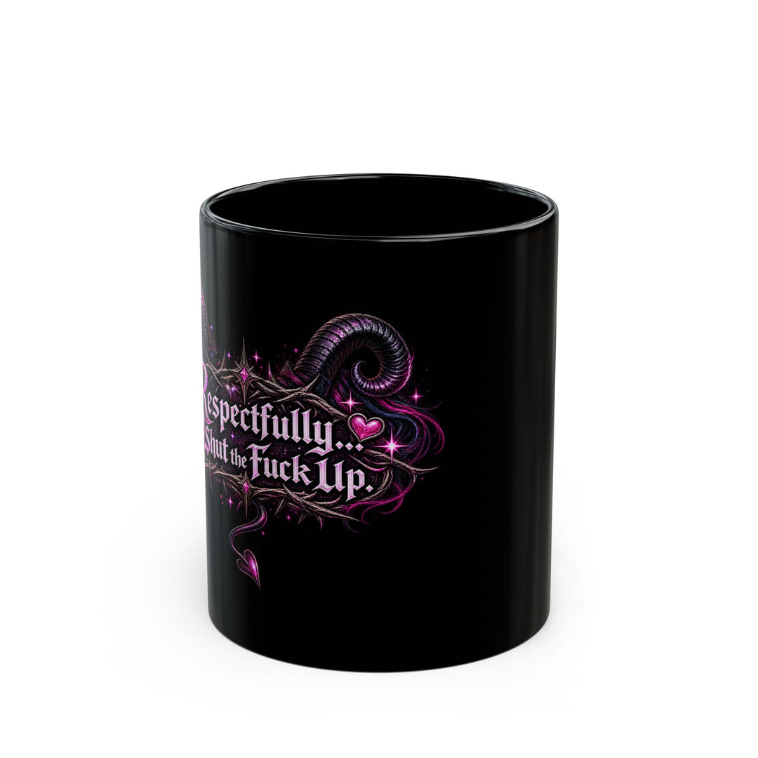 Respectfully… Shut the Fuck Up | Vixen Black Coffee Mug