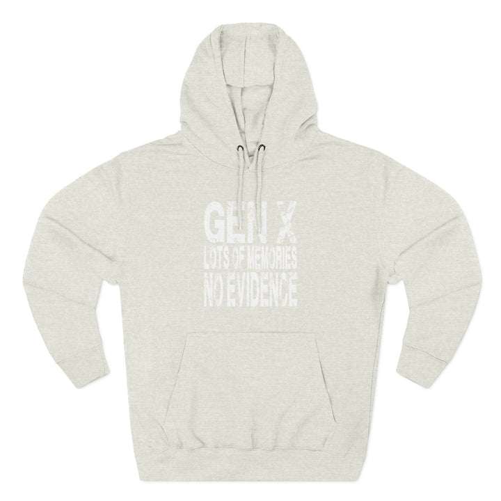 Gen X: Lots of Memories, No Evidence – Hoodie