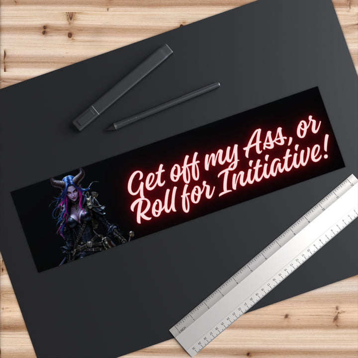 Get Off My Ass, or Roll for Initiative! – Bumper Sticker