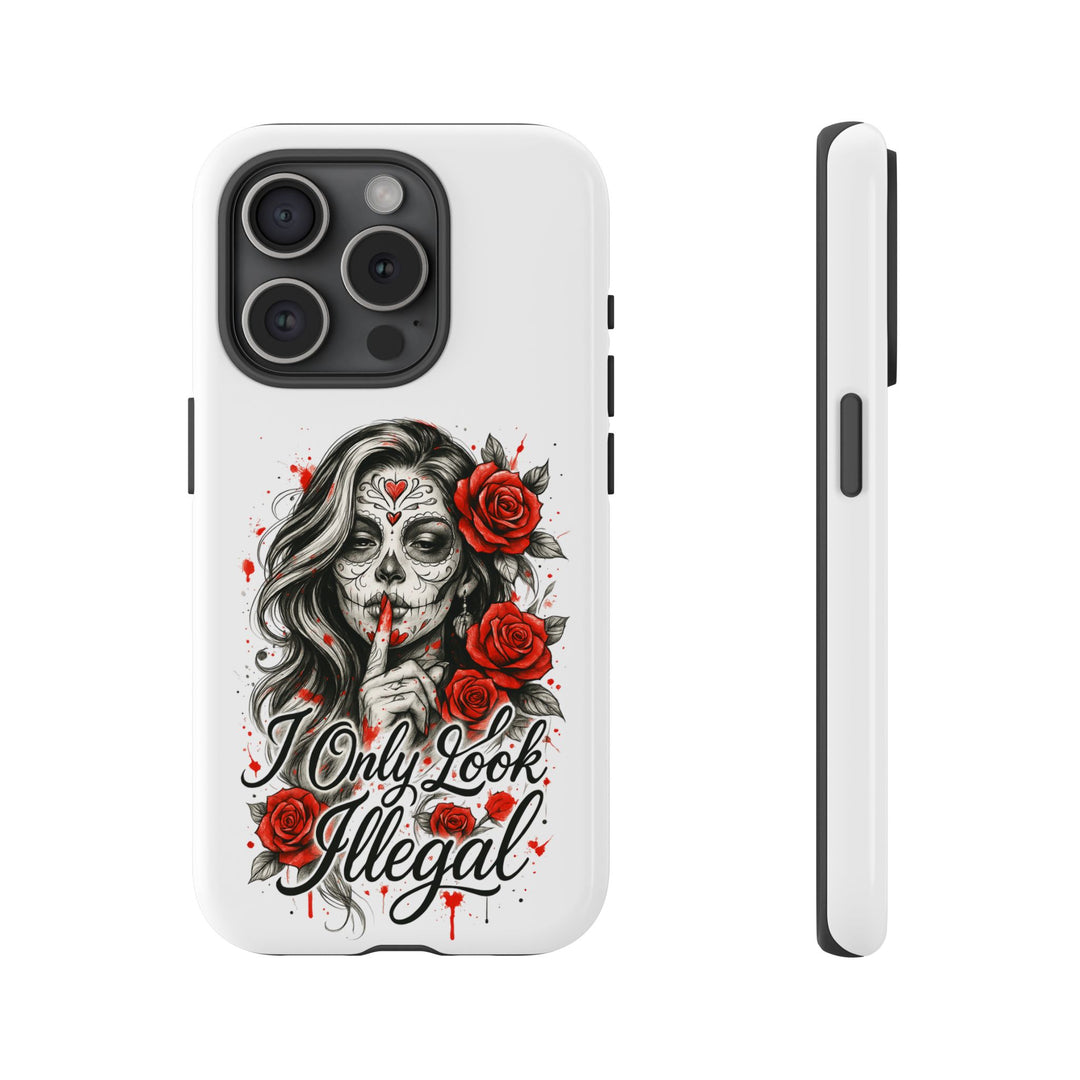 I Only Look Illegal – Statement Phone Case