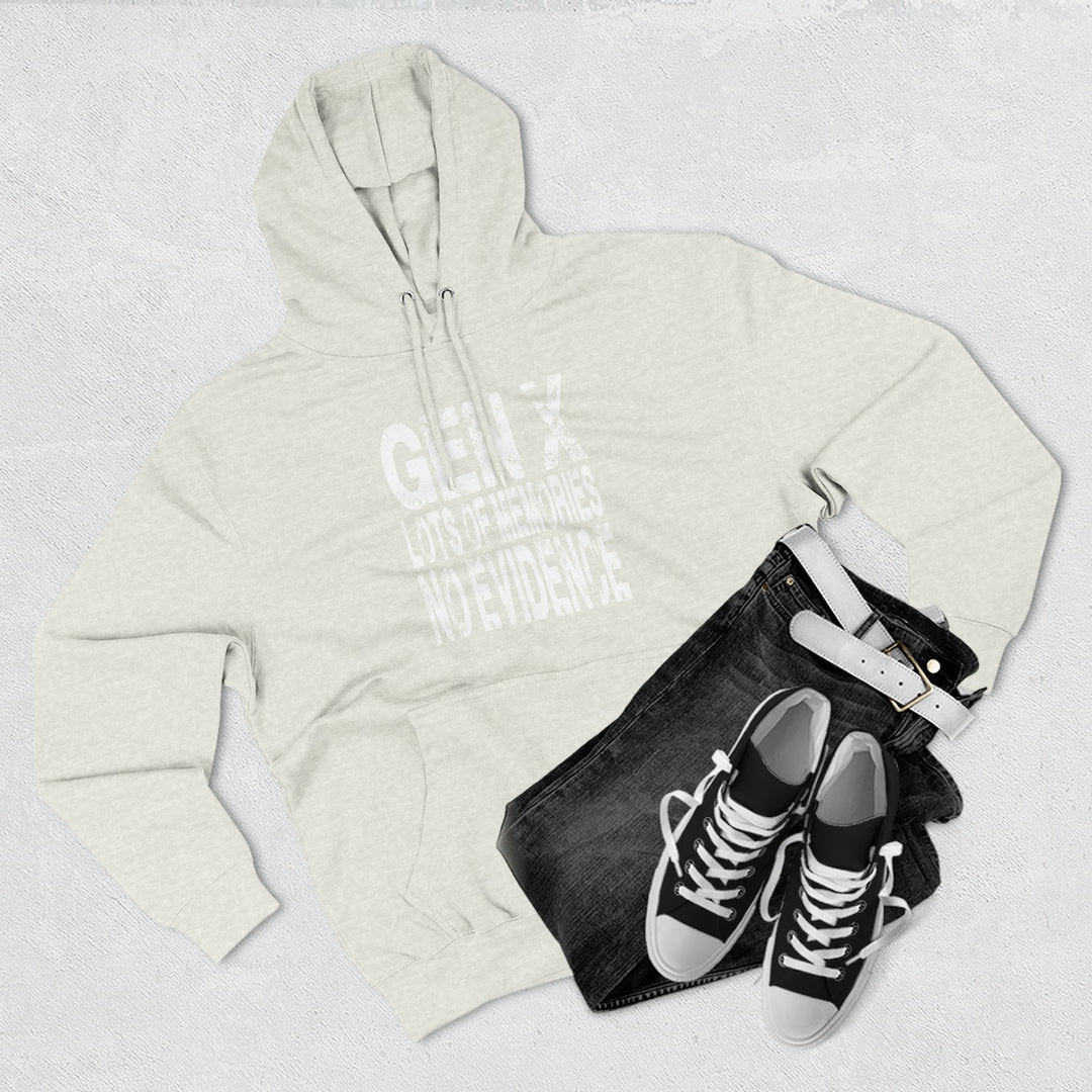 Gen X: Lots of Memories, No Evidence – Hoodie