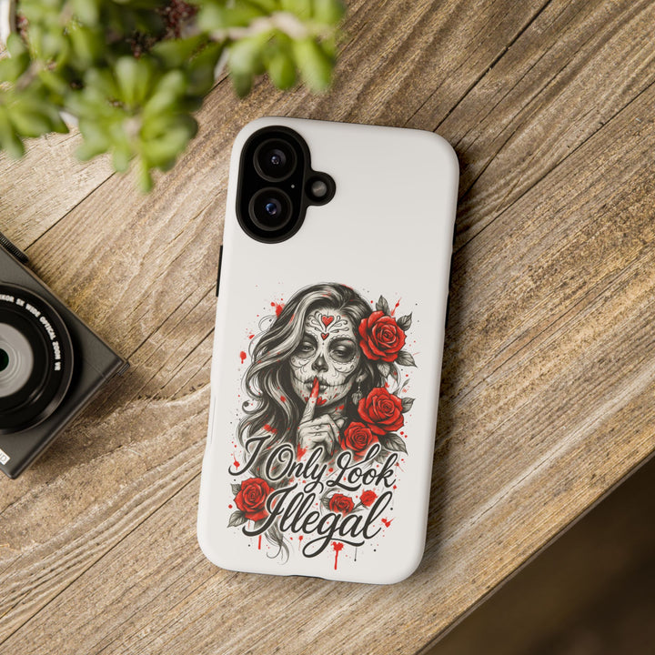 I Only Look Illegal – Statement Phone Case