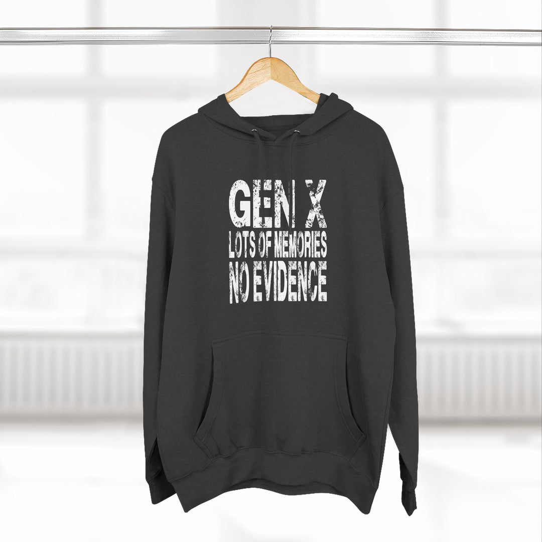 Gen X: Lots of Memories, No Evidence – Hoodie