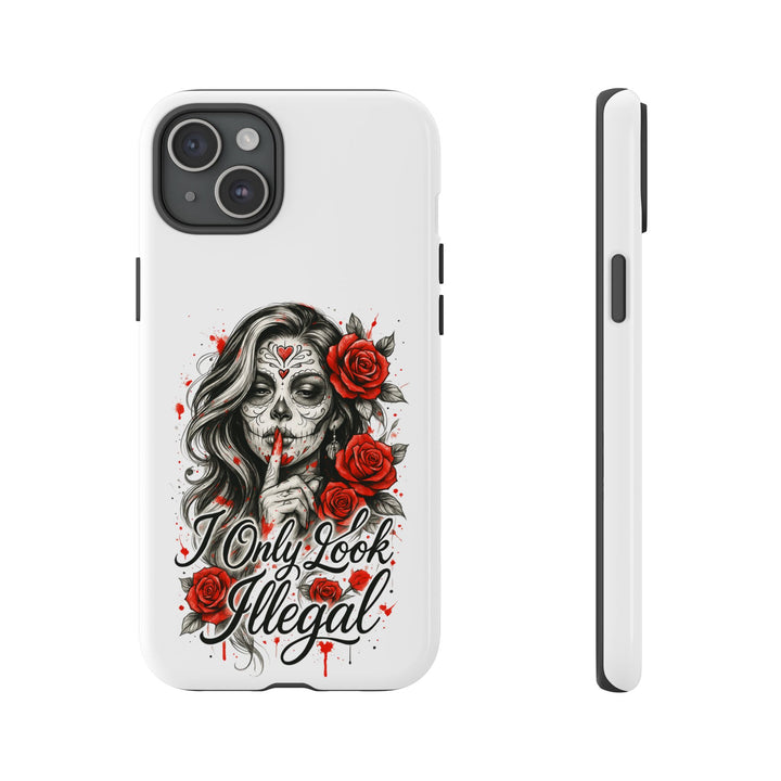 I Only Look Illegal – Statement Phone Case
