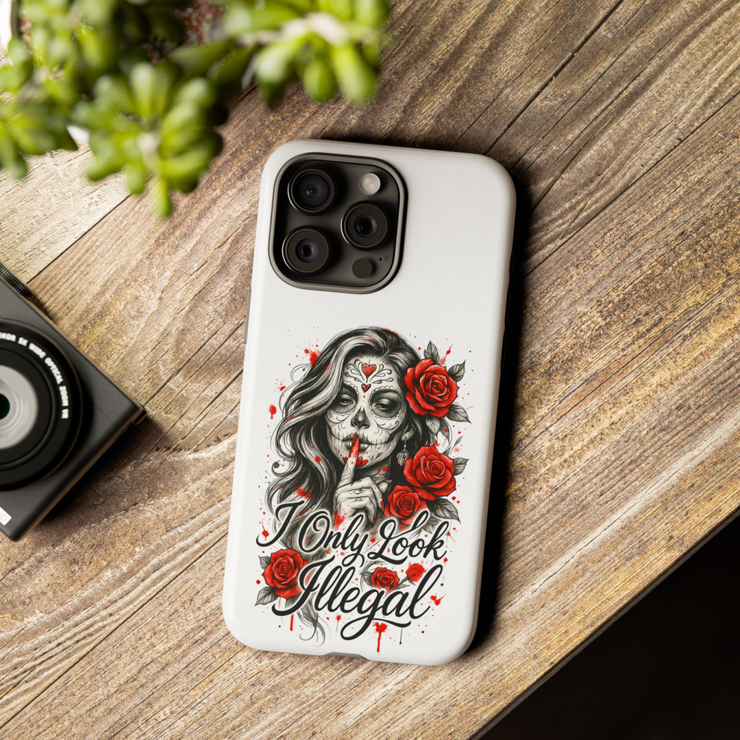 I Only Look Illegal – Statement Phone Case