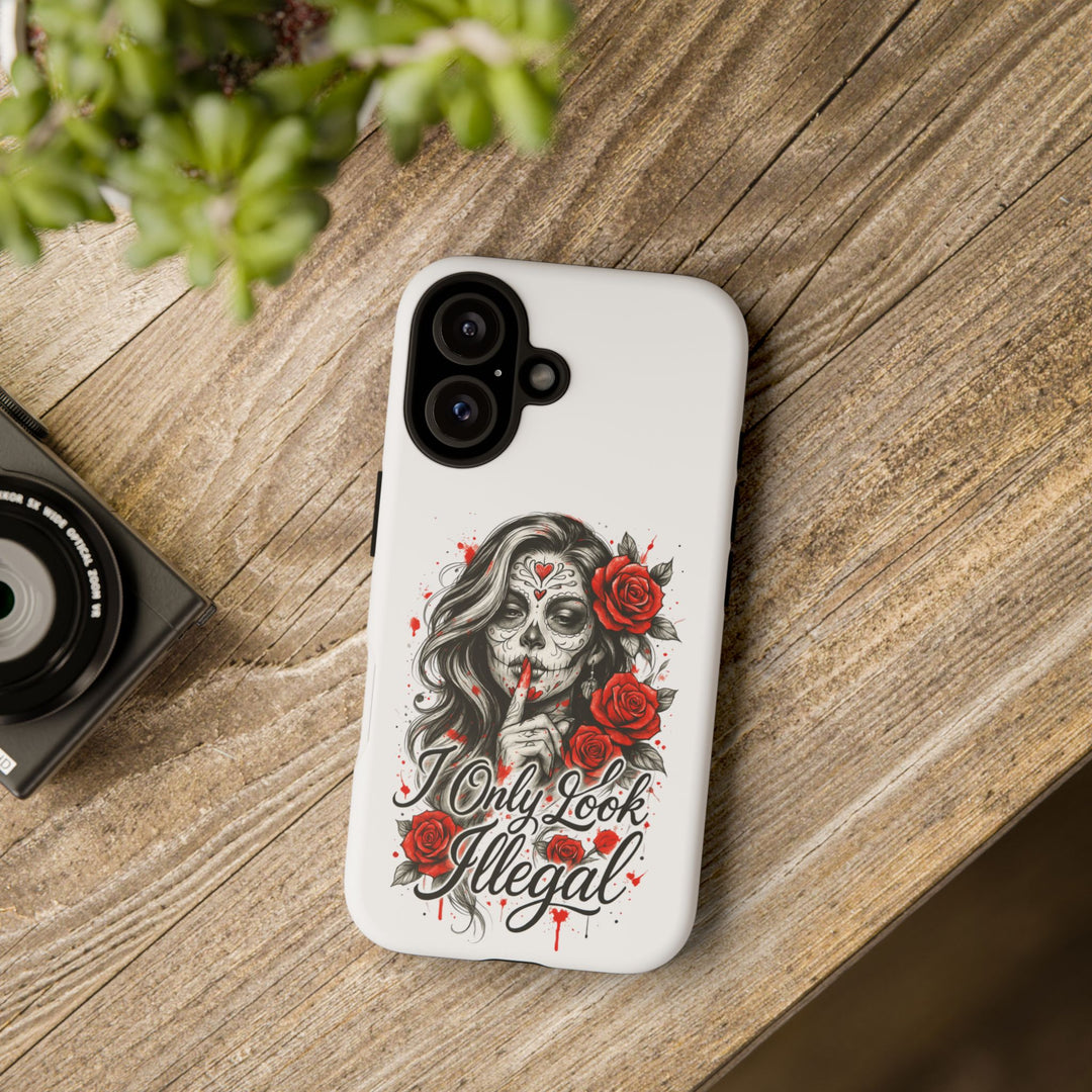 I Only Look Illegal – Statement Phone Case