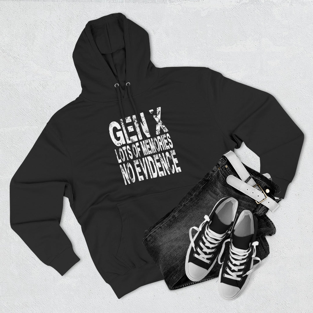 Gen X: Lots of Memories, No Evidence – Hoodie