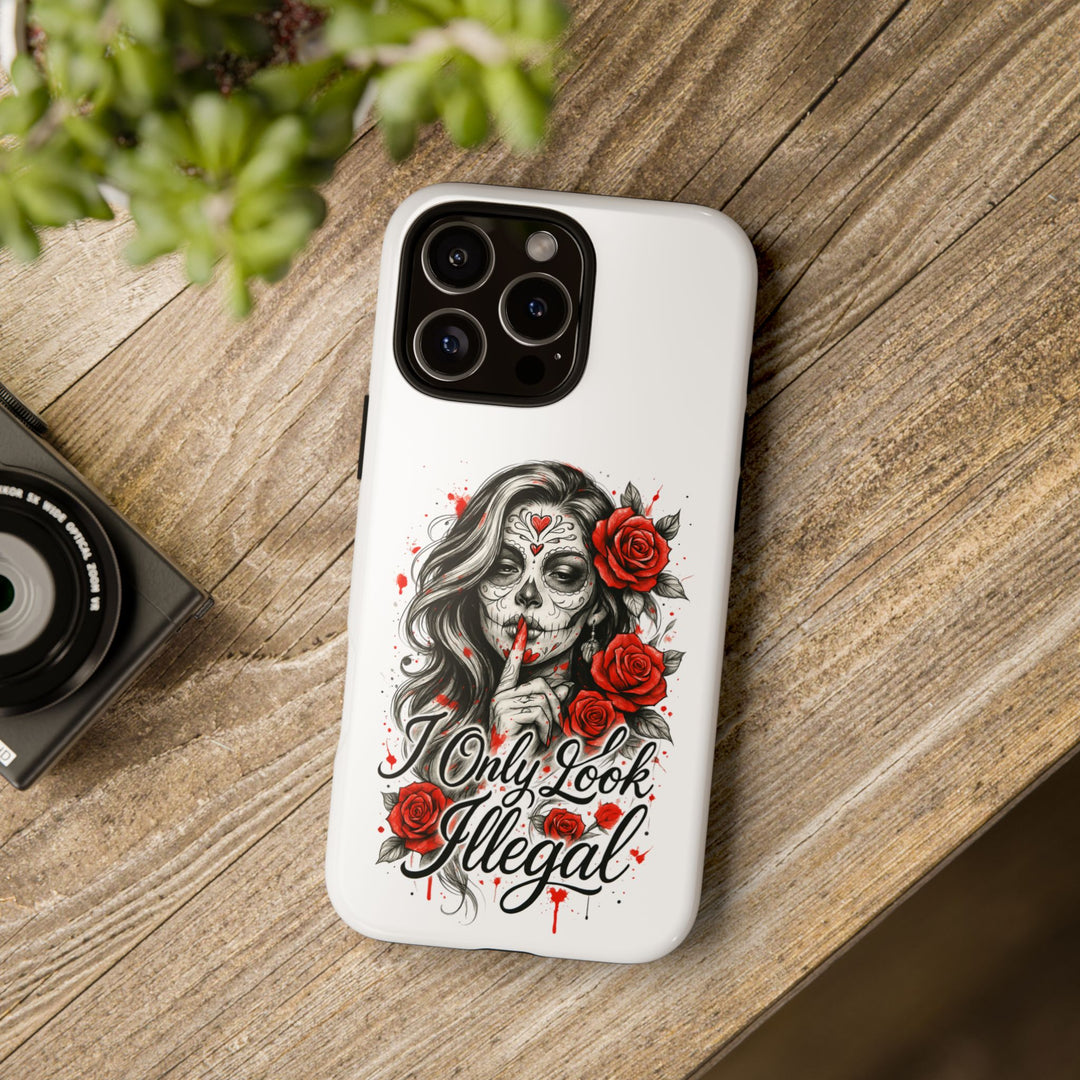 I Only Look Illegal – Statement Phone Case