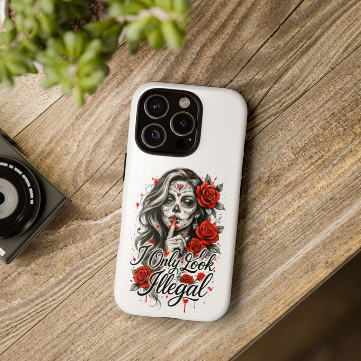 I Only Look Illegal – Statement Phone Case