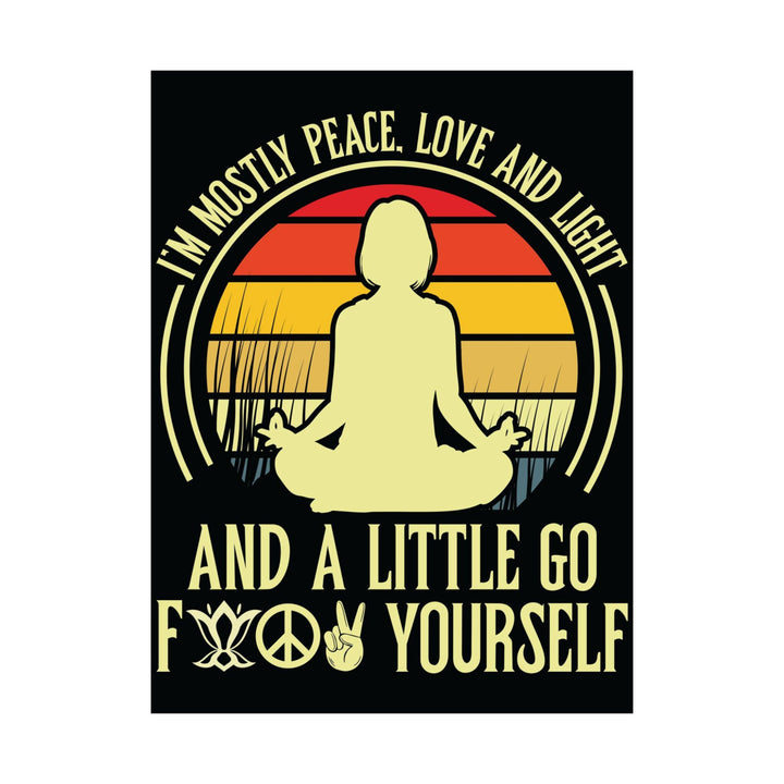 “Peace, Love, and Go F✌️✌️ Yourself” Poster – Zen with Bite