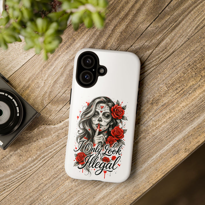 I Only Look Illegal – Statement Phone Case