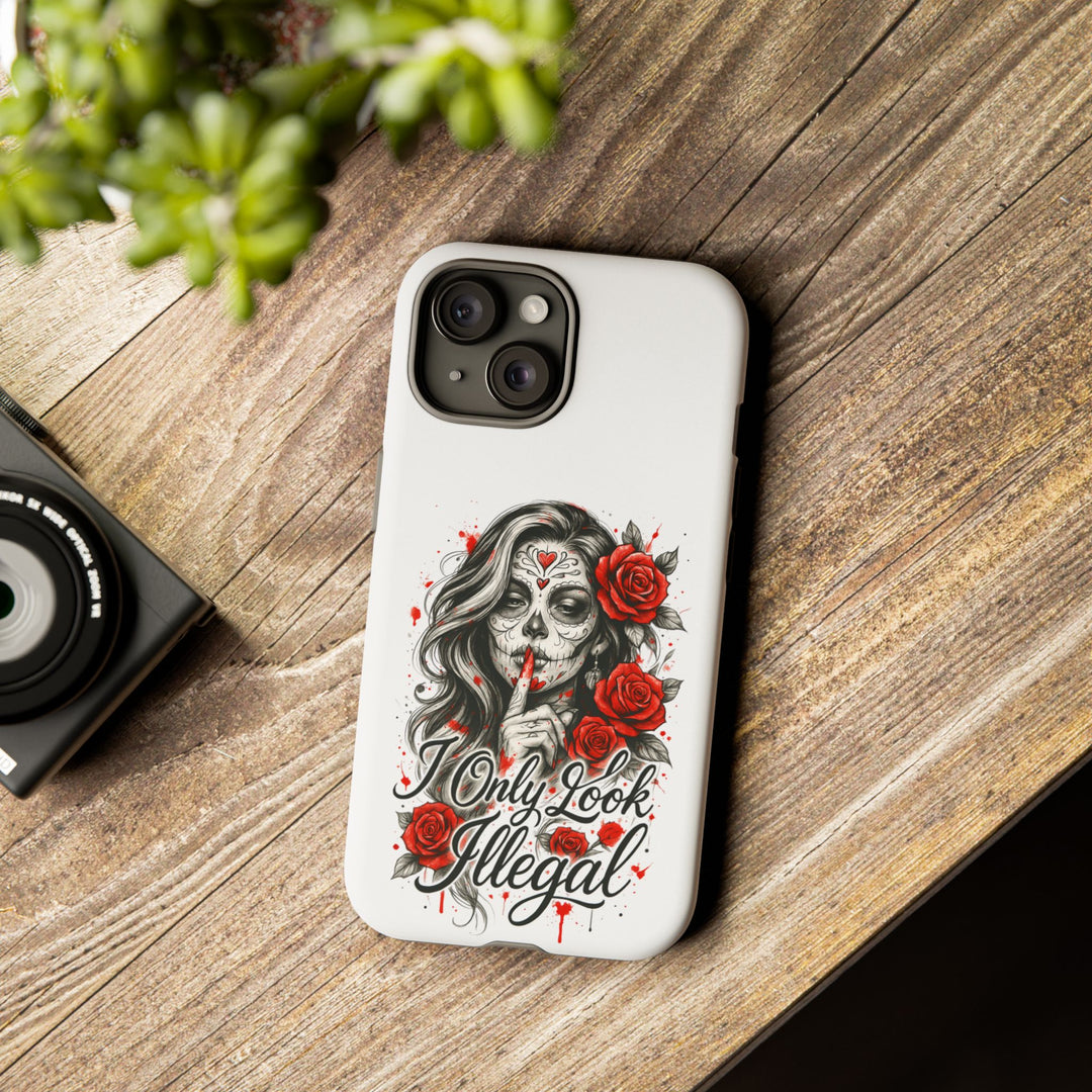 I Only Look Illegal – Statement Phone Case