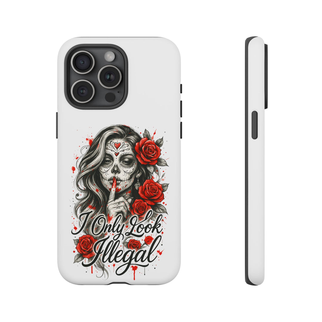 I Only Look Illegal – Statement Phone Case