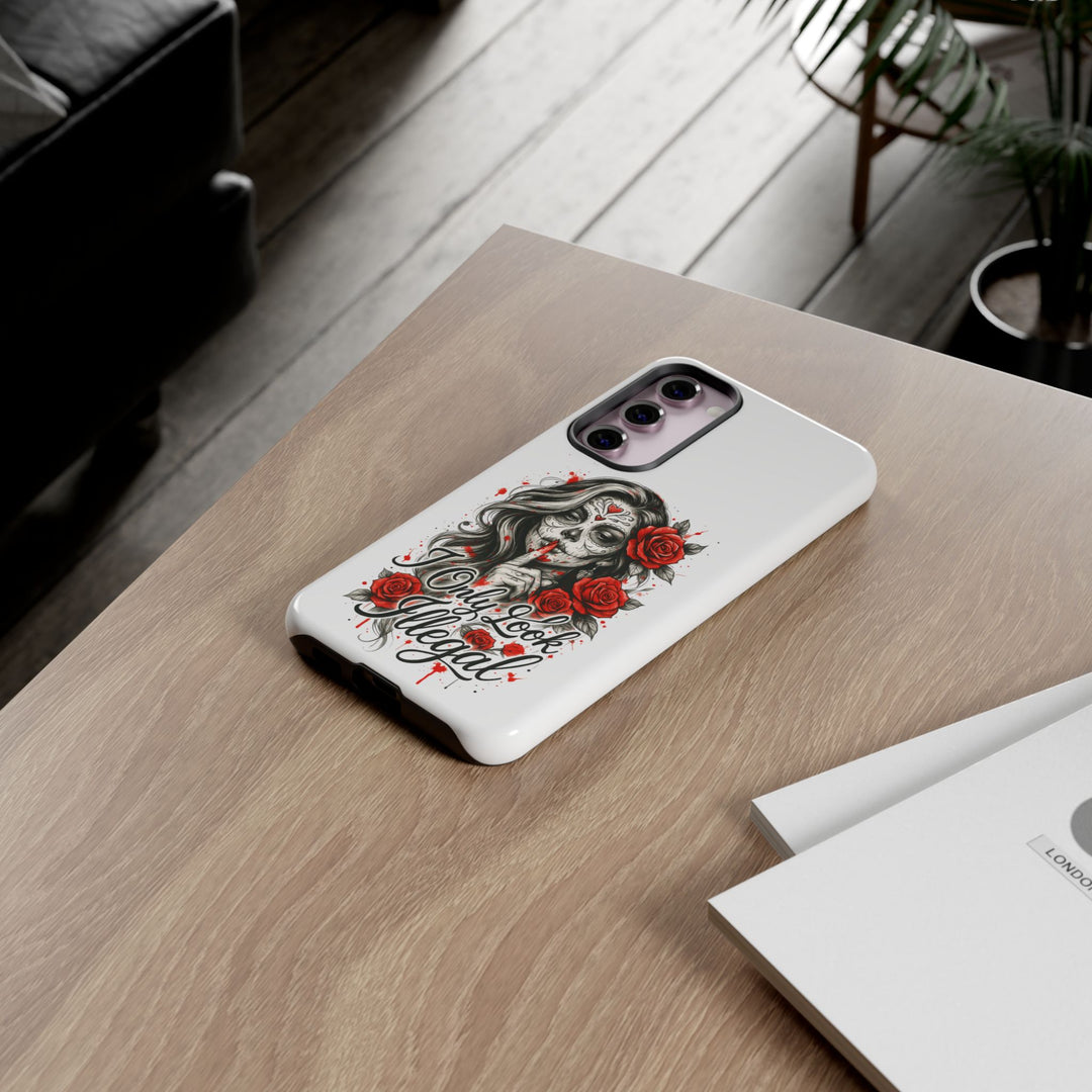 I Only Look Illegal – Statement Phone Case