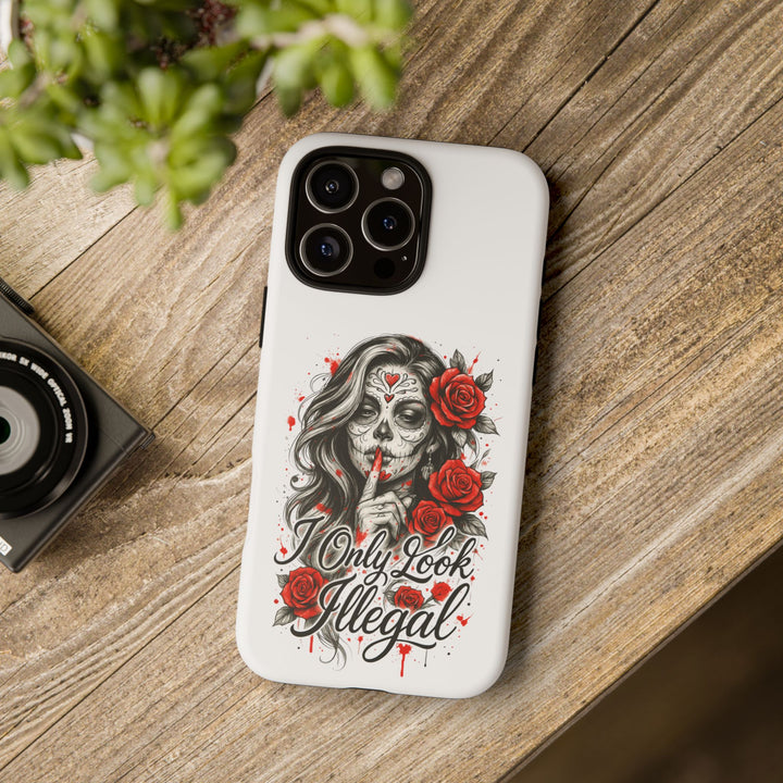 I Only Look Illegal – Statement Phone Case