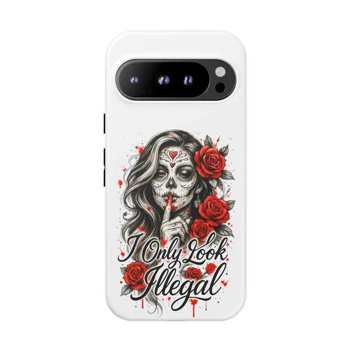I Only Look Illegal – Statement Phone Case