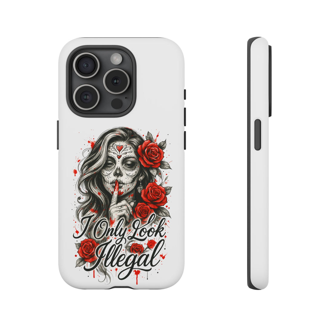 I Only Look Illegal – Statement Phone Case