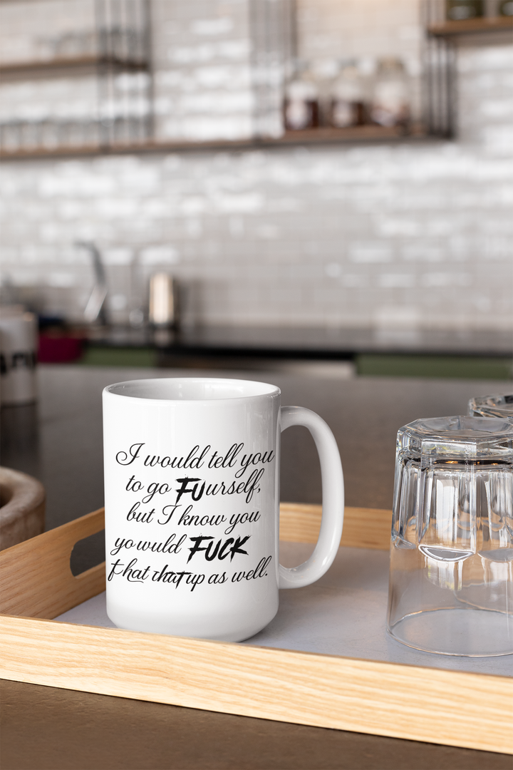 Funny 15oz Coffee Mug - 'Go F yourself' Quote - Perfect Gift for Him/Her