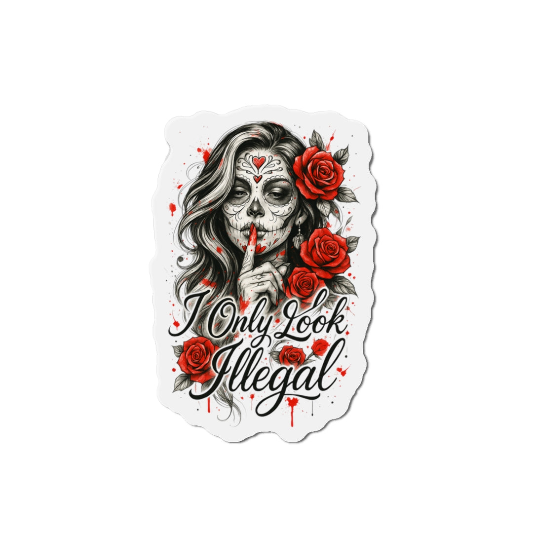 “I Only Look Illegal” Die-Cut Magnet – Bold Resistance, Anywhere