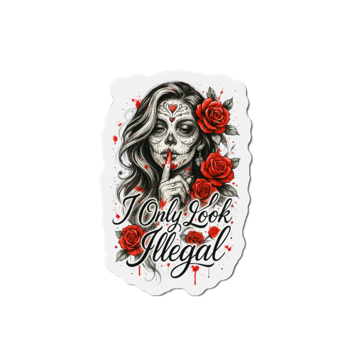 “I Only Look Illegal” Die-Cut Magnet – Bold Resistance, Anywhere