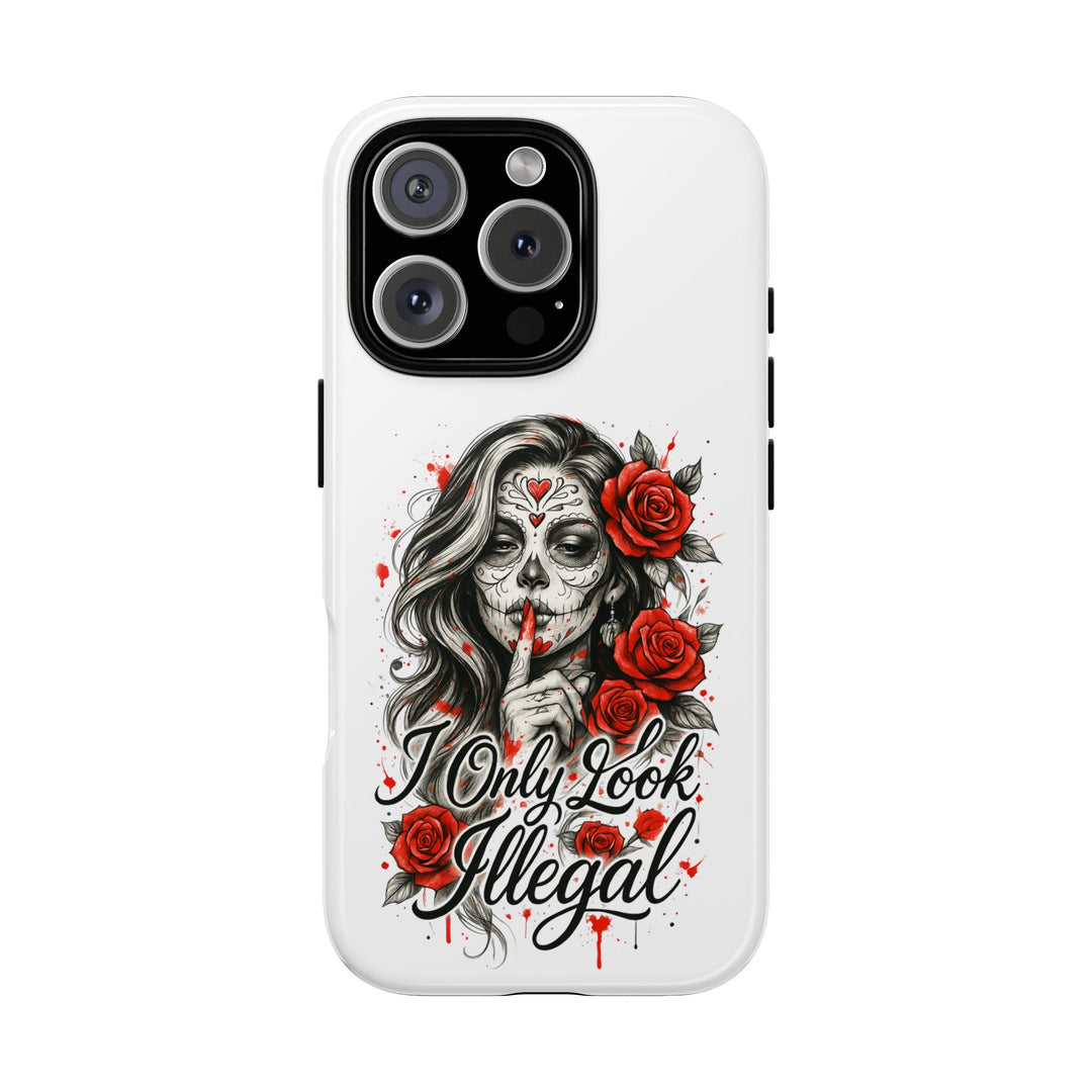 I Only Look Illegal – Statement Phone Case