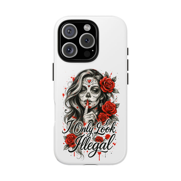 I Only Look Illegal – Statement Phone Case