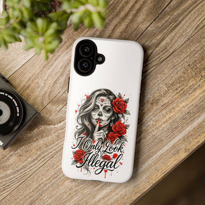 I Only Look Illegal – Statement Phone Case