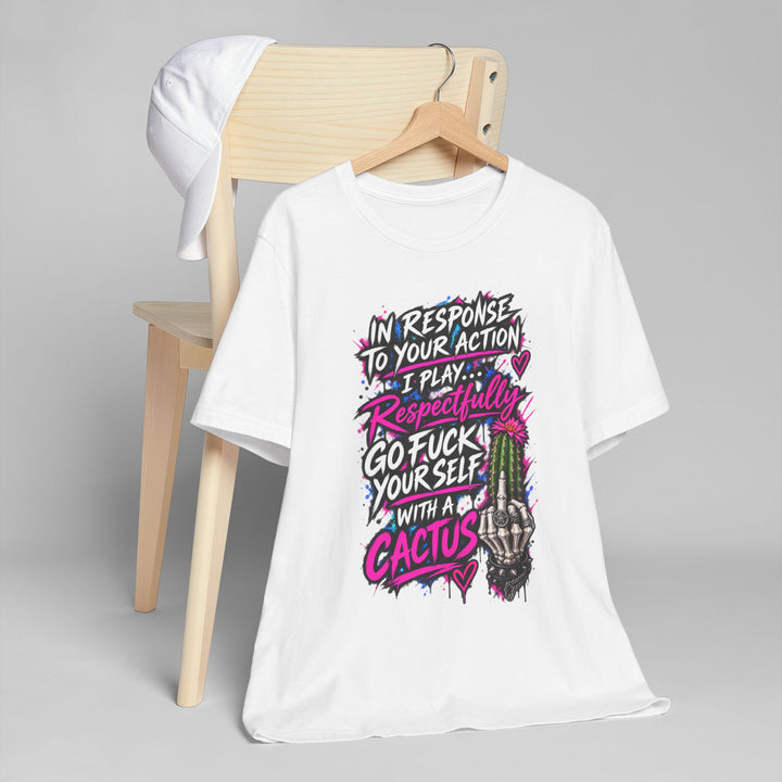 Cactus Middle Finger T-Shirt — "I Play Respectfully, Go F*** Yourself With a Cactus" Graphic Tee