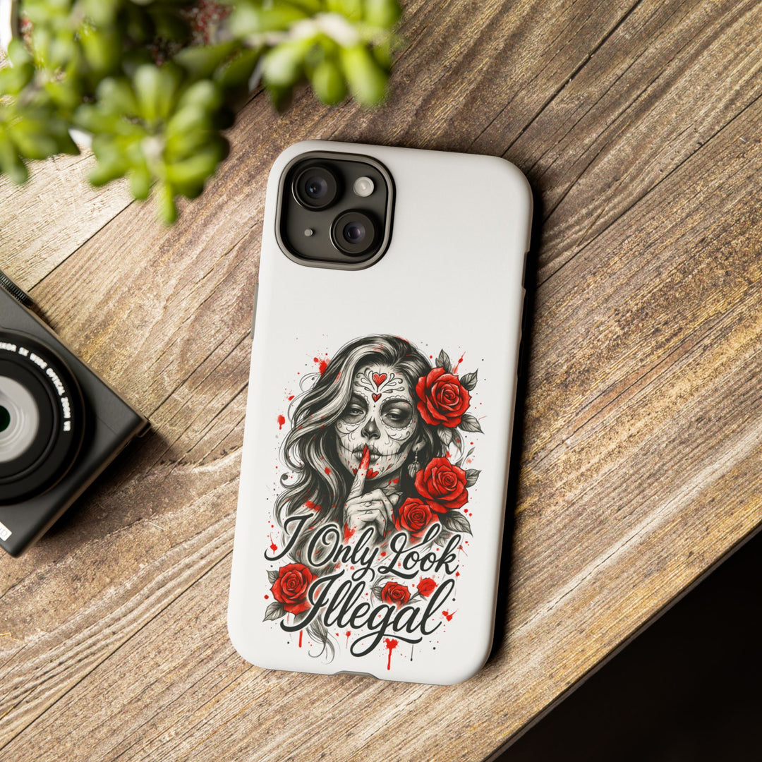 I Only Look Illegal – Statement Phone Case