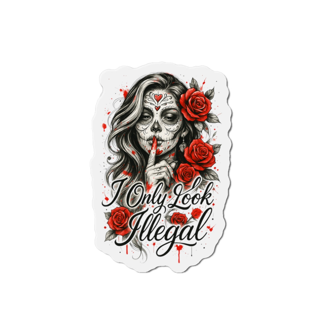 “I Only Look Illegal” Die-Cut Magnet – Bold Resistance, Anywhere