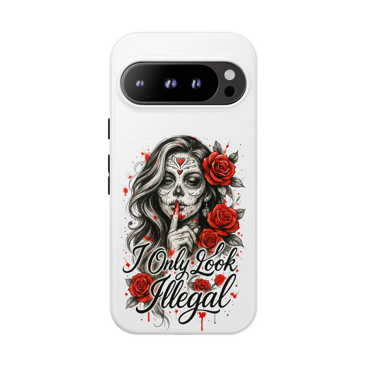 I Only Look Illegal – Statement Phone Case