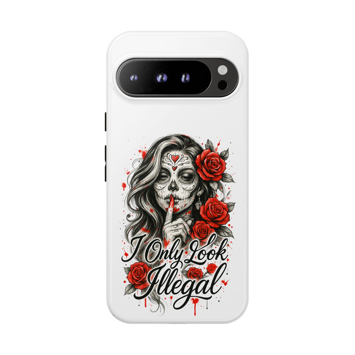 I Only Look Illegal – Statement Phone Case