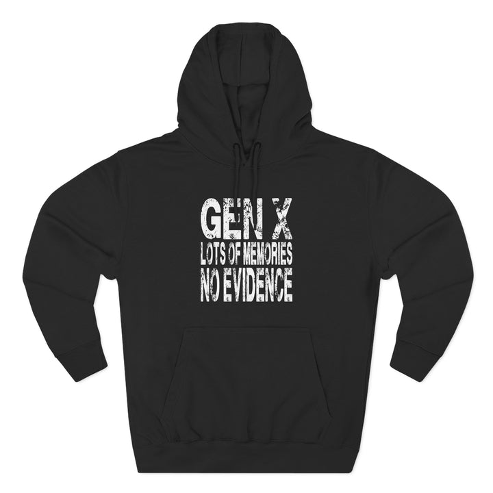Gen X: Lots of Memories, No Evidence – Hoodie
