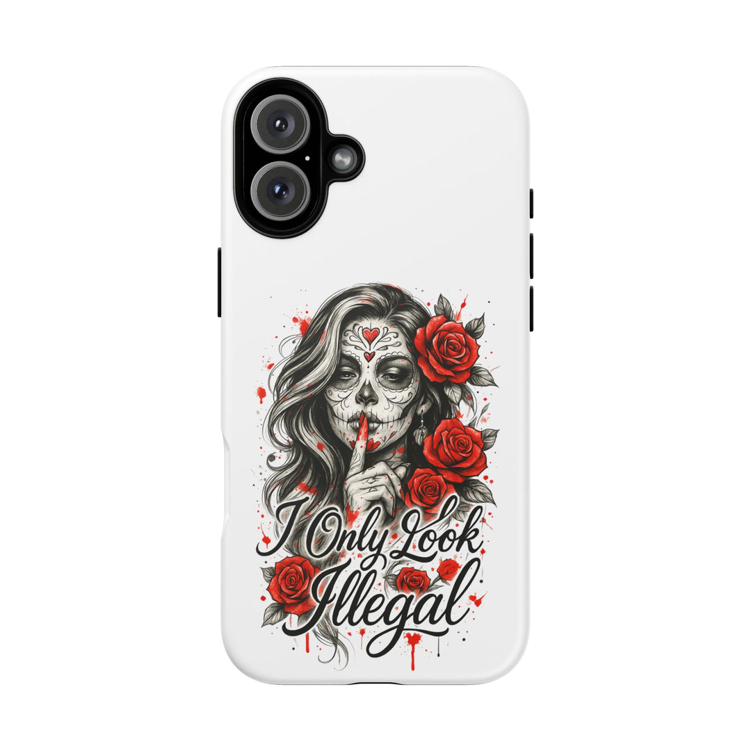 I Only Look Illegal – Statement Phone Case