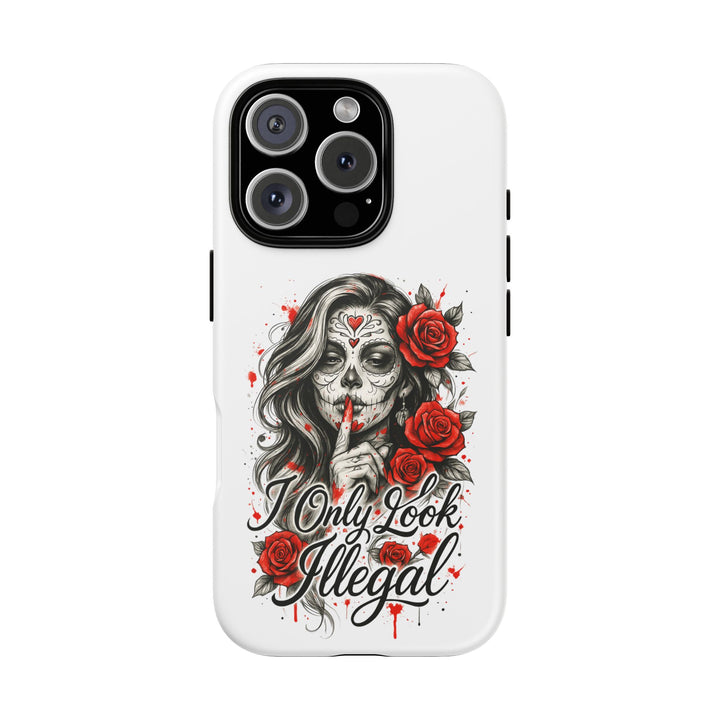I Only Look Illegal – Statement Phone Case