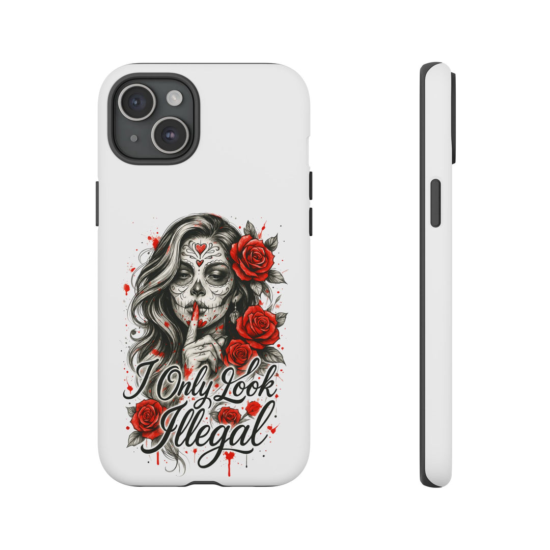 I Only Look Illegal – Statement Phone Case