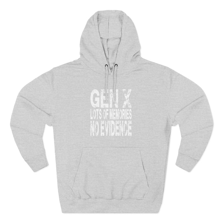 Gen X: Lots of Memories, No Evidence – Hoodie
