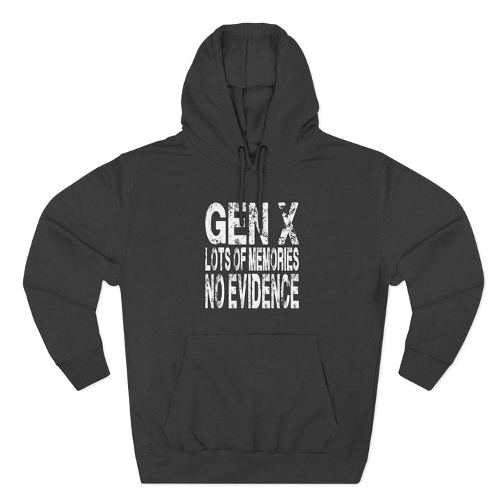 Gen X: Lots of Memories, No Evidence – Hoodie