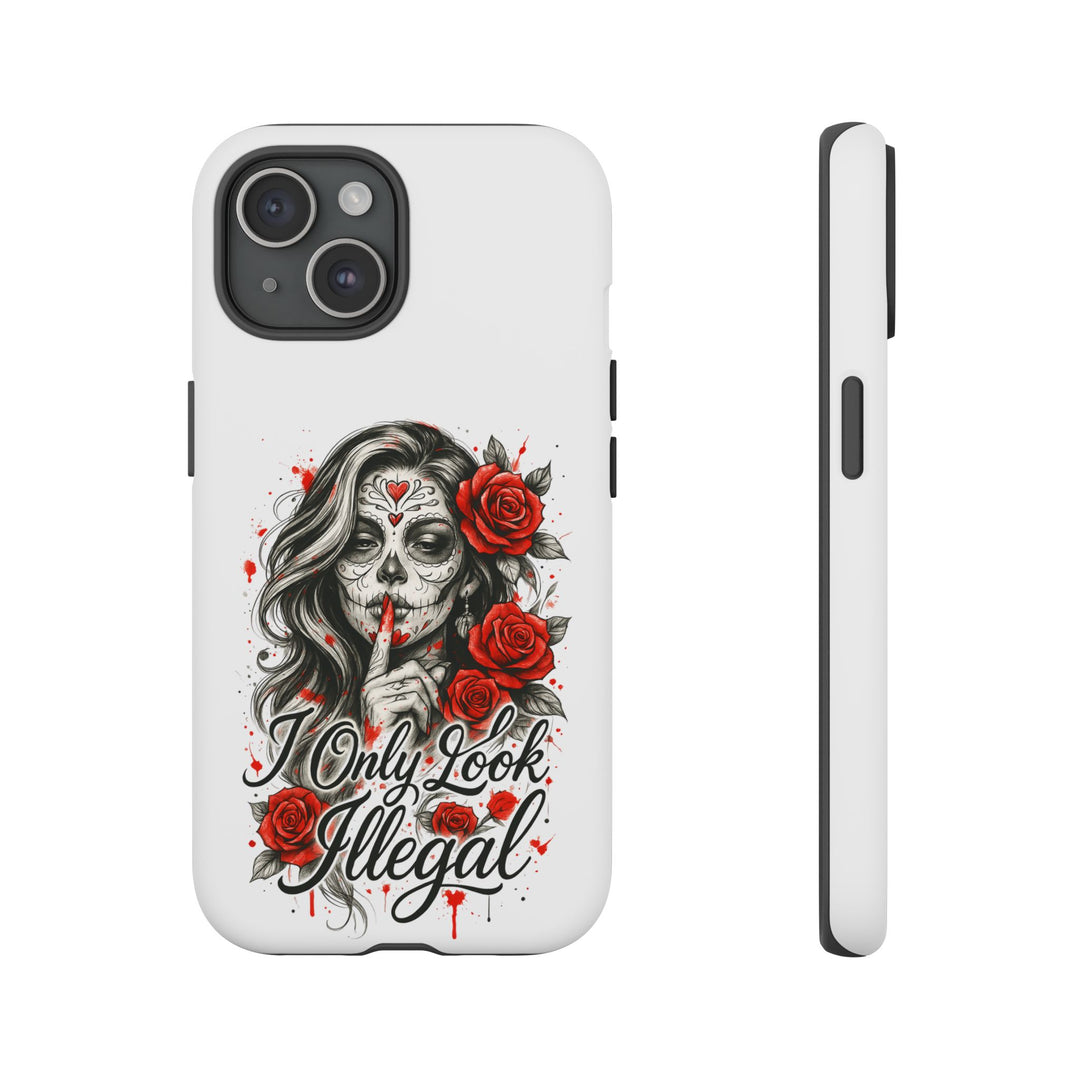 I Only Look Illegal – Statement Phone Case