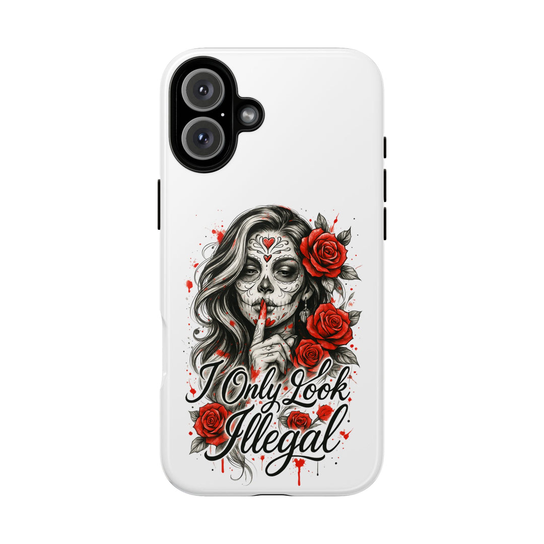 I Only Look Illegal – Statement Phone Case