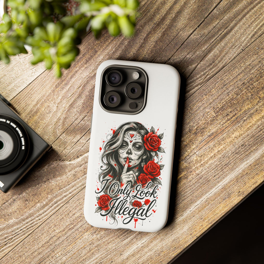 I Only Look Illegal – Statement Phone Case