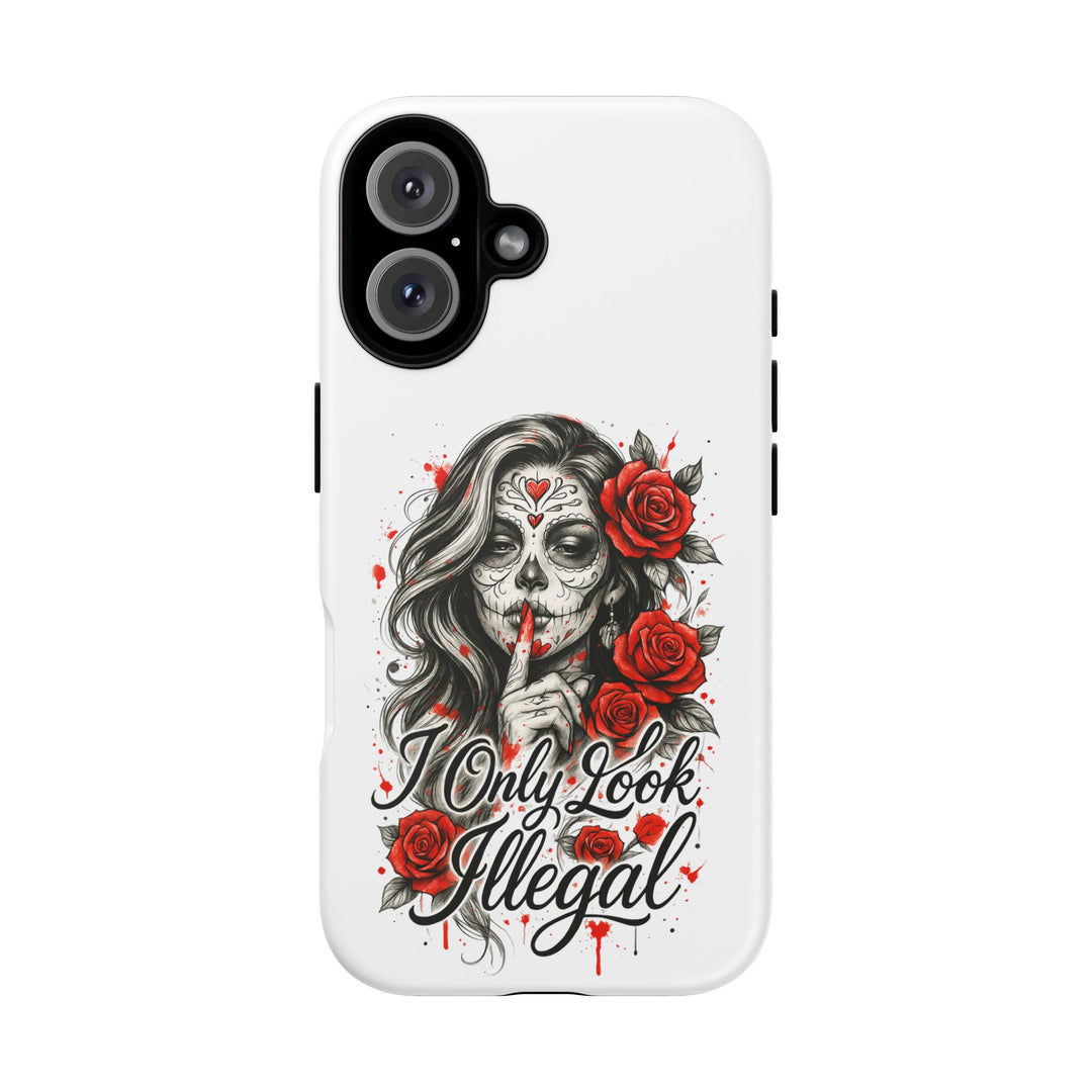 I Only Look Illegal – Statement Phone Case