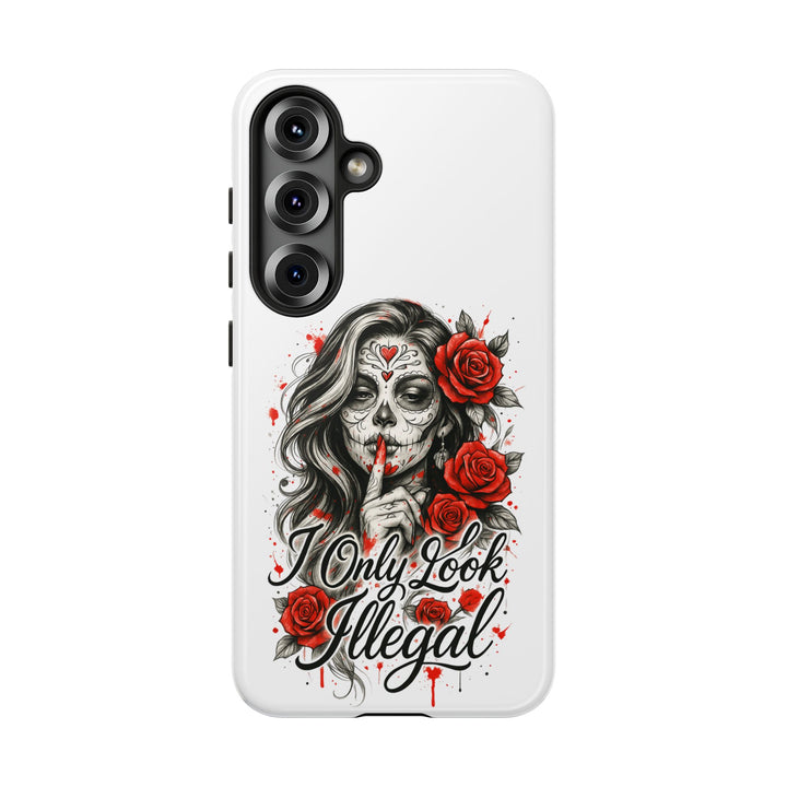 I Only Look Illegal – Statement Phone Case