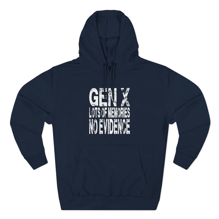 Gen X: Lots of Memories, No Evidence – Hoodie