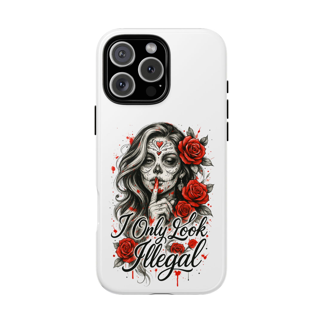I Only Look Illegal – Statement Phone Case