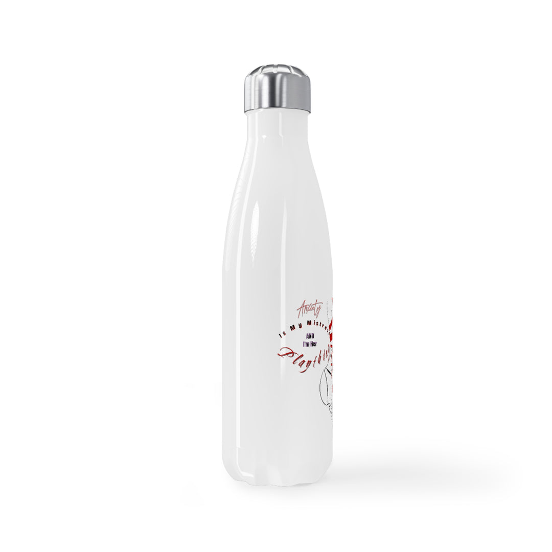 Anxiety is my Mistress Stainless Steel Water Bottle, 17oz